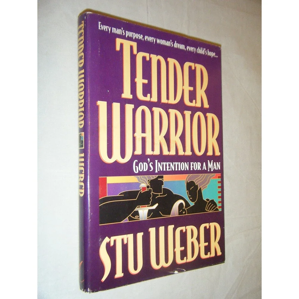 Tender Warrior: God's Intention for a Man